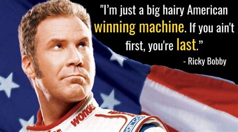 big hairy american winning machine quote|ricky bobby texas ranger.